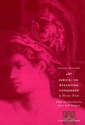 Enrico; or, Byzantium Conquered: A Heroic Poem - Marinella, Lucrezia