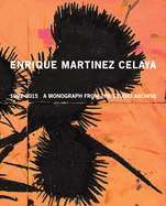 Enrique Martinez Celaya: 1990-2015: A Monograph from the Studio Archive