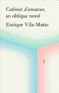 Enrique Vila-Matas: Cabinet d'Amateur, an Oblique Novel