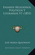 Ensayos Religiosos, Politicos Y Literarios V1 (1853)