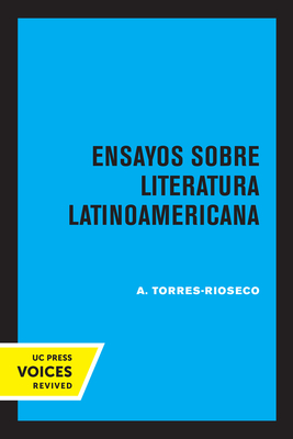 Ensayos Sobre Literatura Latinoamericana - Torres-Rioseco, A