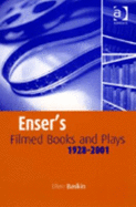 Enser's Filmed Books and Plays: A List of Books and Plays from Which Films Have Been Made, 1928-2001