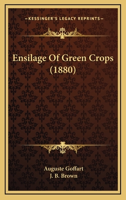 Ensilage of Green Crops (1880) - Goffart, Auguste, and Brown, J B