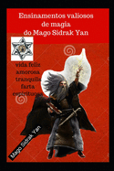 Ensinamentos valiosos de magia do Mago Sidrak Yan: vida feliz, amorosa, tranquila, farta e espirituosa