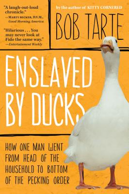 Enslaved by Ducks - Tarte, Bob