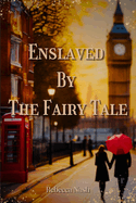 Enslaved By The Fairy Tale