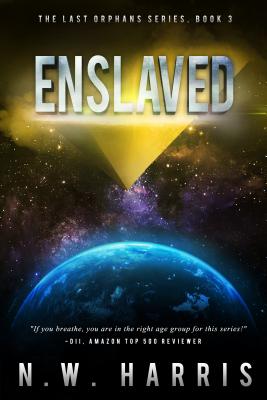 Enslaved: The Last Orphans Series, Book 3volume 3 - Harris, N W