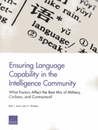 Ensuring Language Capability in the Intelligence Community: What Factors Affect the Best Mix of Military, Civilians, and Contractors?