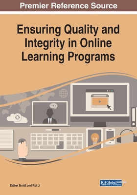 Ensuring Quality and Integrity in Online Learning Programs - Smidt, Esther (Editor), and Li, Rui (Editor)