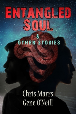 Entangled Soul & Other Stories - O'Neill, Gene, and Marrs, Chris