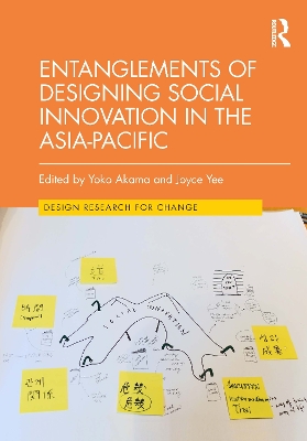Entanglements of Designing Social Innovation in the Asia-Pacific - Akama, Yoko (Editor), and Yee, Joyce (Editor)
