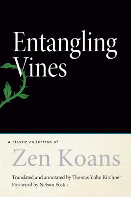 Entangling Vines: A Classic Collection of Zen Koans - Kirchner, Thomas Yuho