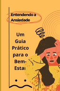 Entendendo a Ansiedade: Um Guia Prtico para o Bem-Estar