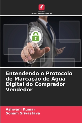 Entendendo o Protocolo de Marcao de gua Digital do Comprador Vendedor - Kumar, Ashwani, and Srivastava, Sonam