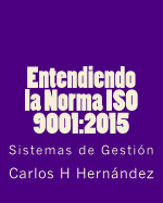 Entendiendo La Norma ISO 9001: 2015: Sistemas de Gestion