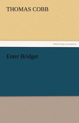 Enter Bridget - Cobb, Thomas, Mr.