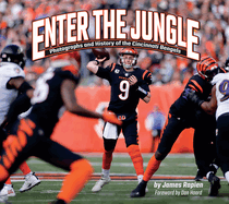 Enter the Jungle: Photographs and History of the Cincinnati Bengals