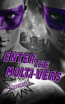 Enter the Multi-Vers: A Villain/Villains MMM Romance - Rochelle, C