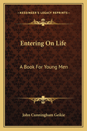 Entering On Life: A Book For Young Men