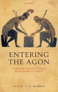 Entering the Agon: Dissent and Authority in Homer, Historiography, and Tragedy