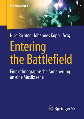 Entering the Battlefield: Eine Ethnographische Annherung an Eine Musikszene - Richter, Nico (Editor), and Kopp, Johannes (Editor)