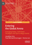Entering the Global Arena: Emerging States, Soft Power Strategies and Sports Mega-Events