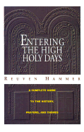 Entering the High Holidays: A Complete Guide to the History, Prayers, and Themes - Hammer, Reuven, Rabbi, PhD