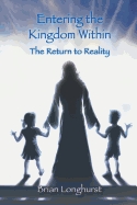 Entering the Kingdom Within: The Return to Reality