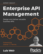 Enterprise API Management: Design and deliver valuable business APIs