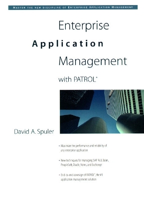 Enterprise Application Management with Patrol - Spuler, David A, Dr., and Tatarinov, Kirill (Foreword by)
