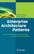 Enterprise Architecture Patterns: Practical Solutions for Recurring It-architecture Problems