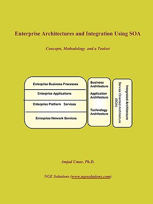 Enterprise Architectures and Integration Using Soa - Umar, Amjad