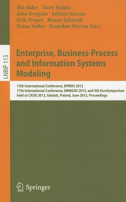 Enterprise, Business-Process and Information Systems Modeling: 13th International Conference, BPMDS 2012, 17th International Conference, EMMSAD 2012, and 5th EuroSymposium, held at CAiSE 2012, Gdansk, Poland, June 25-26, 2012, Proceedings - Bider, Ilia (Editor), and Halpin, Terry (Editor), and Krogstie, John (Editor)