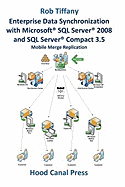 Enterprise Data Synchronization with Microsoft SQL Server 2008 and SQL Server Compact 3.5 Mobile Merge Replication