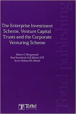 Enterprise Investment Scheme, Venture Capital Trusts and the Corporate Venturing Scheme - Murgatroyd, Robert C., and Walton, Keith, and Seymour, Mavis