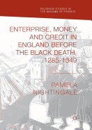 Enterprise, Money and Credit in England Before the Black Death 1285-1349