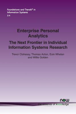 Enterprise Personal Analytics: The Next Frontier in Individual Information Systems Research - Clohessy, Trevor, and Acton, Thomas, and Whelan, Eoin