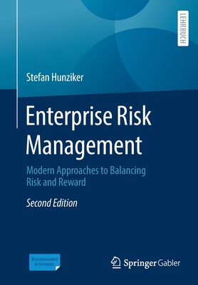 Enterprise Risk Management: Modern Approaches to Balancing Risk and Reward - Hunziker, Stefan