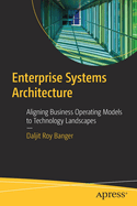 Enterprise Systems Architecture: Aligning Business Operating Models to Technology Landscapes