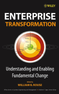 Enterprise Transformation: Understanding and Enabling Fundamental Change
