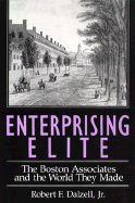 Enterprising Elite: The Boston Associates and the World They Made