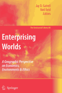 Enterprising Worlds: A Geographic Perspective on Economics, Environments & Ethics