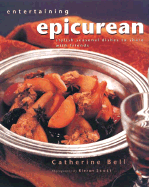 Entertaining Epicurean: Stylish, Seasonal Dishes to Share with Friends - Bell, Catherine, and Scott, Kieran (Photographer)