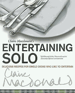 Entertaining Solo: Delicious Recipes for Single Cooks Who Like to Entertain