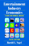 Entertainment Industry Economics: A Guide for Financial Analysis - Vogel, Harold L