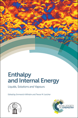 Enthalpy and Internal Energy: Liquids, Solutions and Vapours - Wilhelm, Emmerich (Editor), and Letcher, Trevor (Editor)