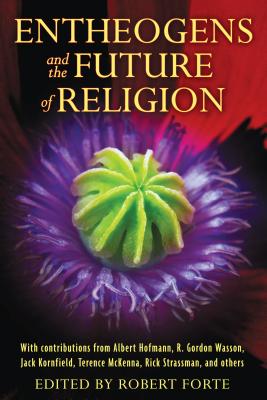 Entheogens and the Future of Religion - Forte, Robert (Editor)