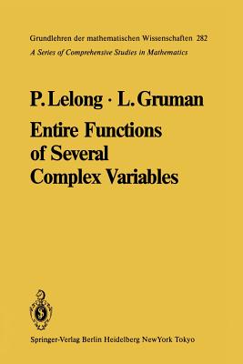 Entire Functions of Several Complex Variables - Lelong, Pierre, and Gruman, Lawrence