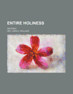 Entire Holiness: An Essay