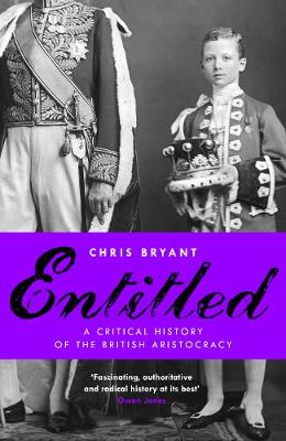 Entitled: A Critical History of the British Aristocracy - Bryant, Chris